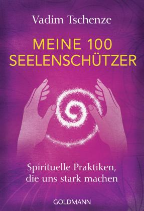 Vadim Tschenze: Meine 100 Seelenschützer 