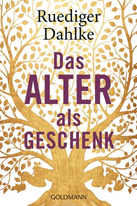 Ruediger Dahlke: Das Alter als Geschenk 