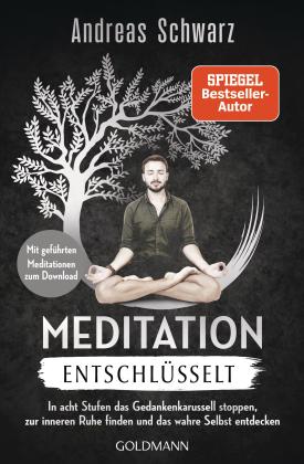 Andreas Schwarz: Meditation entschlüsselt 