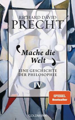 Richard David Precht: Mache die Welt 
