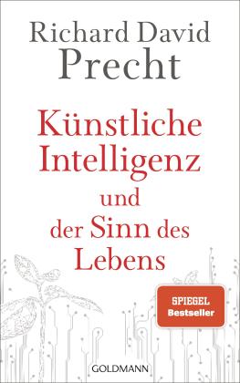 Richard David Precht: Künstliche Intelligenz und der Sinn des Lebens 