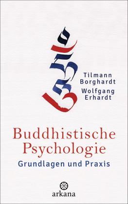 Tilmann Borghardt, Wolfgang Erhardt: Buddhistische Psychologie 