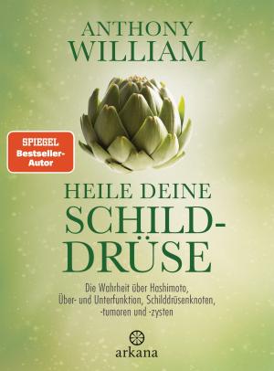 Anthony William: Heile deine Schilddrüse 