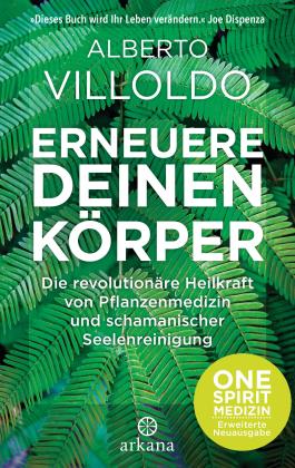 Alberto Villoldo: Erneuere deinen Körper 