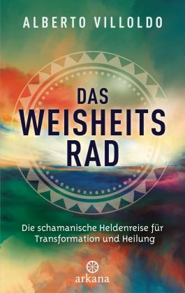 Alberto Villoldo: Das Weisheitsrad 