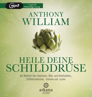 Anthony William: Heile deine Schilddrüse 