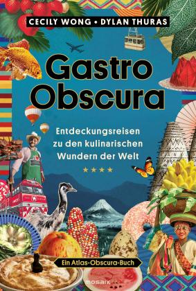 Helmut Ertl, Jutta Schiborr, Dylan Thuras, Cecily Wong: Gastro Obscura 