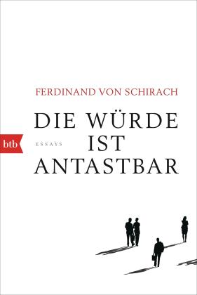 Ferdinand von Schirach, Ferdinand von Schirach, Ferdinand von von Schirach: Die Würde ist antastbar 