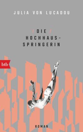 Julia von Lucadou, Julia von Lucadou, Julia von von Lucadou: Die Hochhausspringerin 