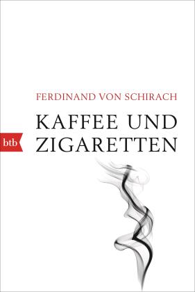 Ferdinand von Schirach, Ferdinand von Schirach, Ferdinand von von Schirach: Kaffee und Zigaretten 