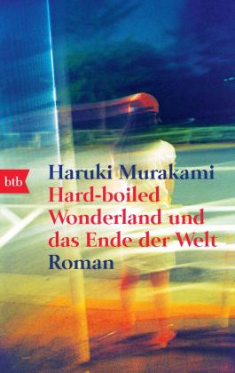 Annelie Ortmanns, Haruki Murakami: Hard-boiled Wonderland und das Ende der Welt 