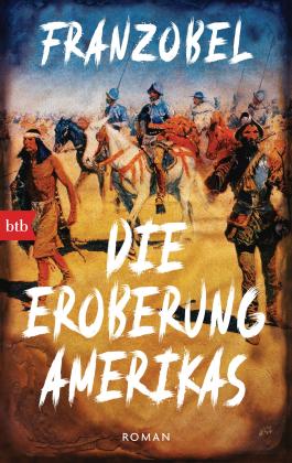 Franzobel: Die Eroberung Amerikas 