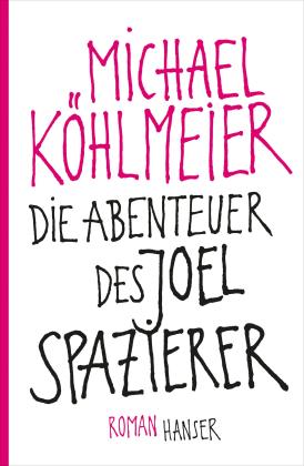 Michael Köhlmeier: Die Abenteuer des Joel Spazierer 