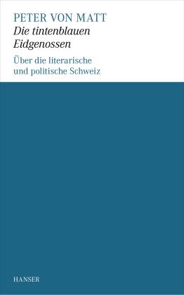 Peter von Matt: Die tintenblauen Eidgenossen 