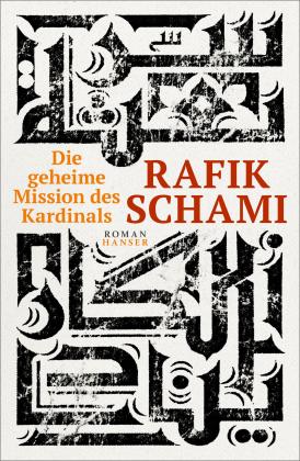 Rafik Schami: Die geheime Mission des Kardinals 