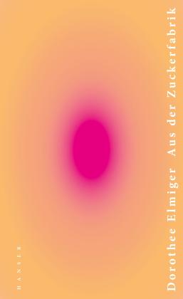 Dorothee Elmiger: Aus der Zuckerfabrik 