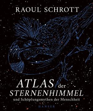 Raoul Schrott: Atlas der Sternenhimmel und Schöpfungsmythen der Menschheit 