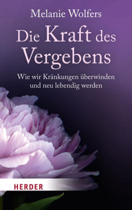 Melanie Wolfers: Die Kraft des Vergebens 