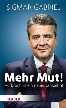 Sigmar Gabriel: Mehr Mut! 