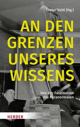 Dieter Vaitl: An den Grenzen unseres Wissens 