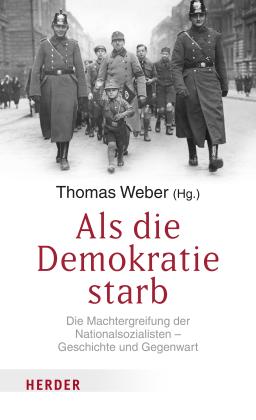 Thomas Weber: Als die Demokratie starb 