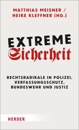 Heike Kleffner, Matthias Meisner: Extreme Sicherheit 