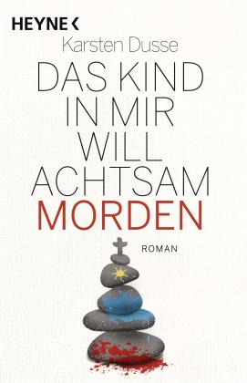 Karsten Dusse: Das Kind in mir will achtsam morden 