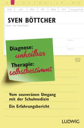 Sven Böttcher: Diagnose: unheilbar. Therapie: selbstbestimmt 