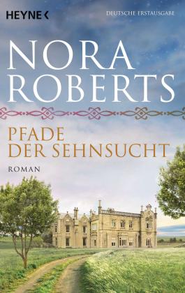 Nora Roberts: Pfade der Sehnsucht 