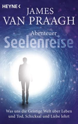 James Van Praagh, James Van Praagh: Abenteuer Seelenreise 