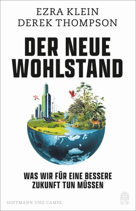 Katrin Harlaß, Ezra Klein, Derek Thompson: Der neue Wohlstand 
