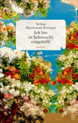 Selma Meerbaum-Eisinger, Jürgen Serke: Ich bin in Sehnsucht eingehüllt 