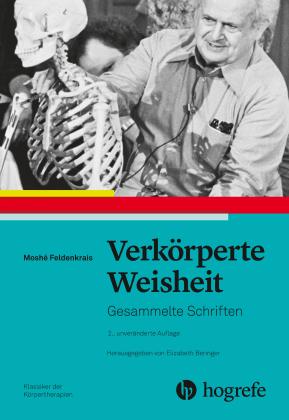 Moshé Feldenkrais: Verkörperte Weisheit 