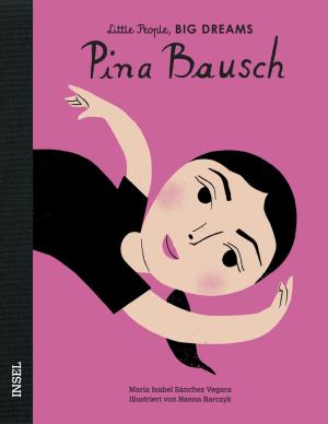 María Isabel Sánchez Vegara, Hanna Barczyk: Pina Bausch – Little People, BIG DREAMS (Deutsche Ausgabe) 
