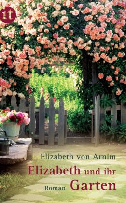 Elizabeth von Arnim, Elizabeth von Arnim, Elizabeth von von Arnim: Elizabeth und ihr Garten 