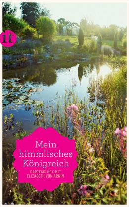 Elizabeth von Arnim, Elizabeth von Arnim, Elizabeth von von Arnim, Katrin Eisner: »Mein himmlisches Königreich« 