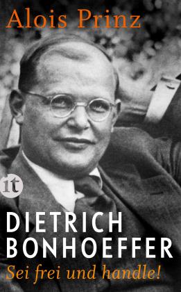 Alois Prinz: Dietrich Bonhoeffer 