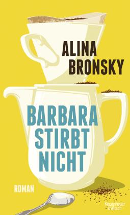 Alina Bronsky: Barbara stirbt nicht 