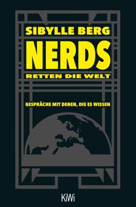 Sibylle Berg: Nerds retten die Welt 