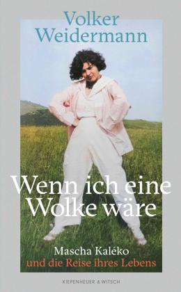 Volker Weidermann: Wenn ich eine Wolke wäre 
