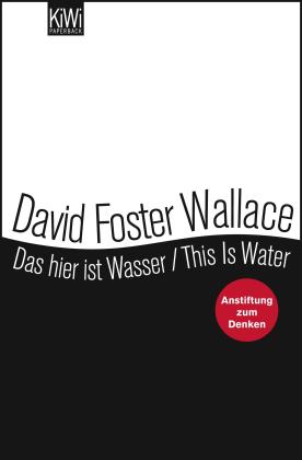 David Foster Wallace, David Foster Wallace: Das hier ist Wasser / This is Water 