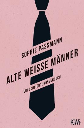 Sophie Passmann: Alte weiße Männer 