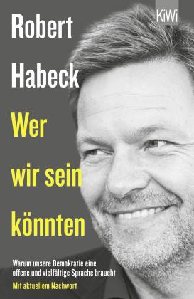 Robert Habeck: Wer wir sein könnten 