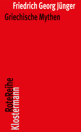 Friedrich Georg Jünger, Ernst A. Schmidt: Griechische Mythen 