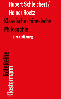 Heiner Roetz, Hubert Schleichert: Klassische chinesische Philosophie 