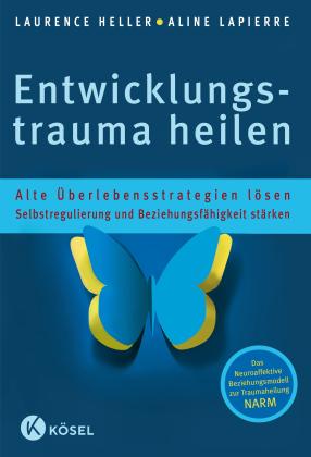 Laurence Heller, Aline LaPierre: Entwicklungstrauma heilen 