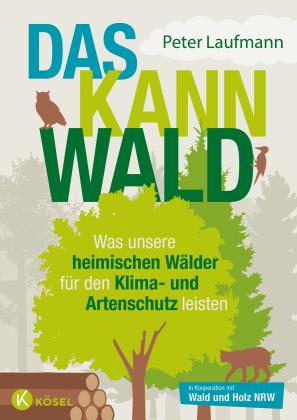 Peter Laufmann, Wald und Holz NRW: Das kann Wald 