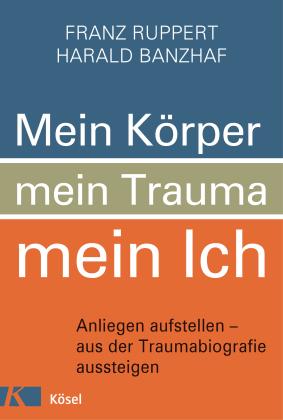 Harald Banzhaf, Franz Ruppert: Mein Körper, mein Trauma, mein Ich 