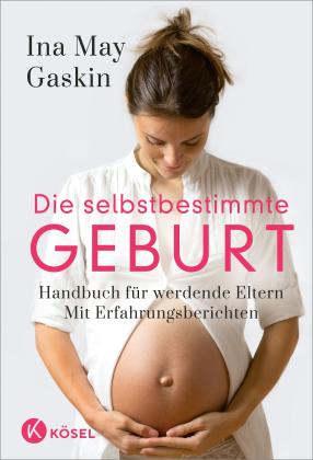 Ina May Gaskin: Die selbstbestimmte Geburt 