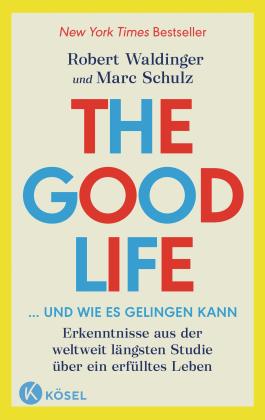 Marc Schulz, Robert Waldinger: The Good Life ... und wie es gelingen kann 